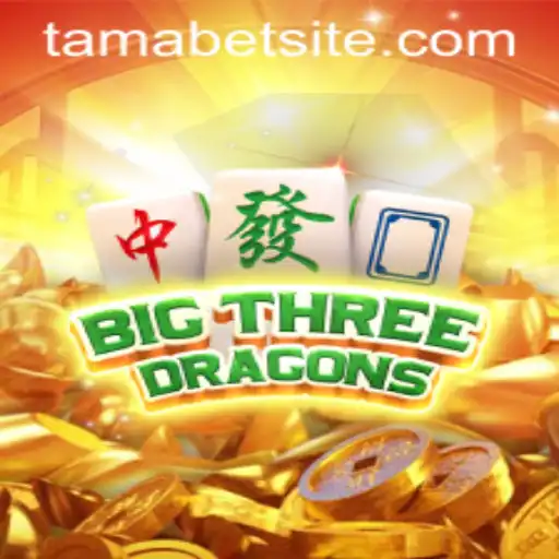 Exploring BigThreeDragons: The Thrilling World of TAMABET