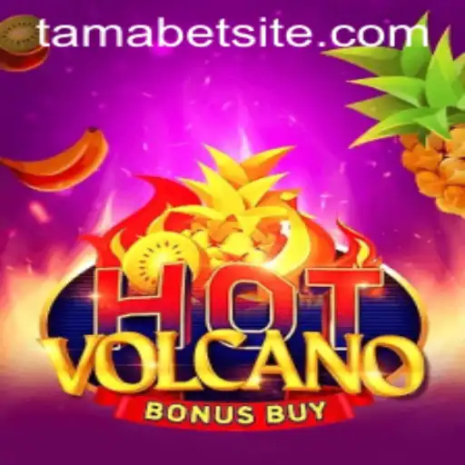 Exploring the Excitement of HotVolcanoBonusBuy with TAMABET